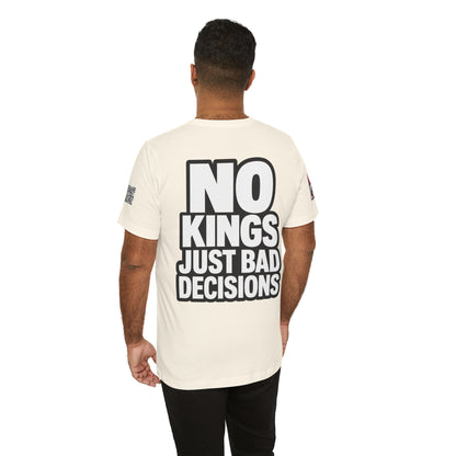 No Kings Just Bad Decisions – Bold Funny Graphic Tee
