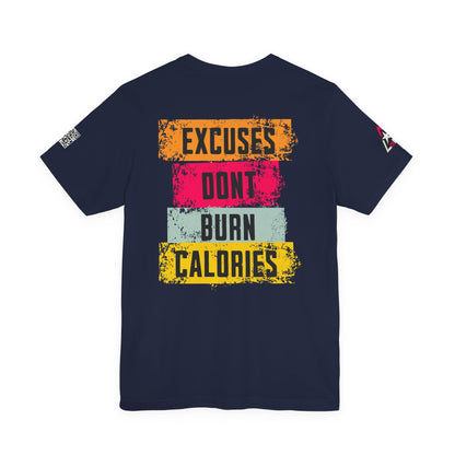 Excuses Don’t Burn Calories Graphic T-Shirt | Fitness Motivation Tee | Gym Streetwear Shirt