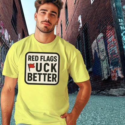 Red Flags Fuck Better Graphic T-shirt