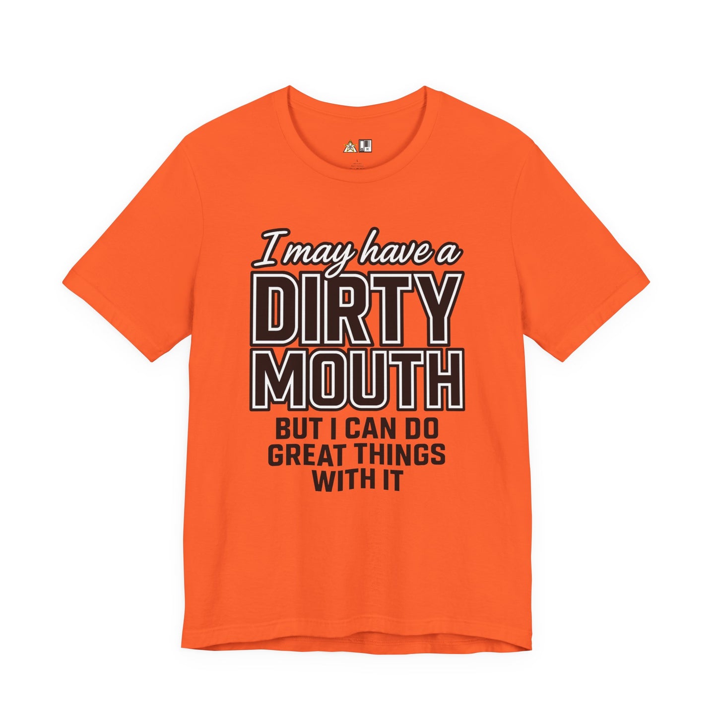 Dirty Mouth Confidence Tee – Unisex Streetwear Graphic Tee