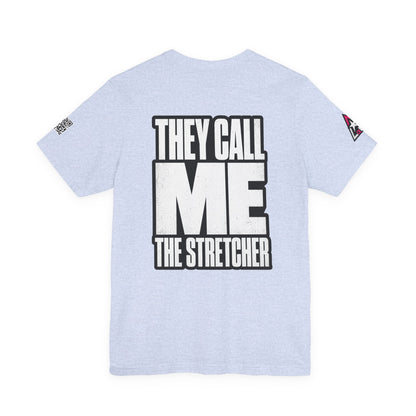 They Call Me the Stretcher Graphic T-Shirt | Funny Double Meaning Tee | Bold Streetwear Shirt