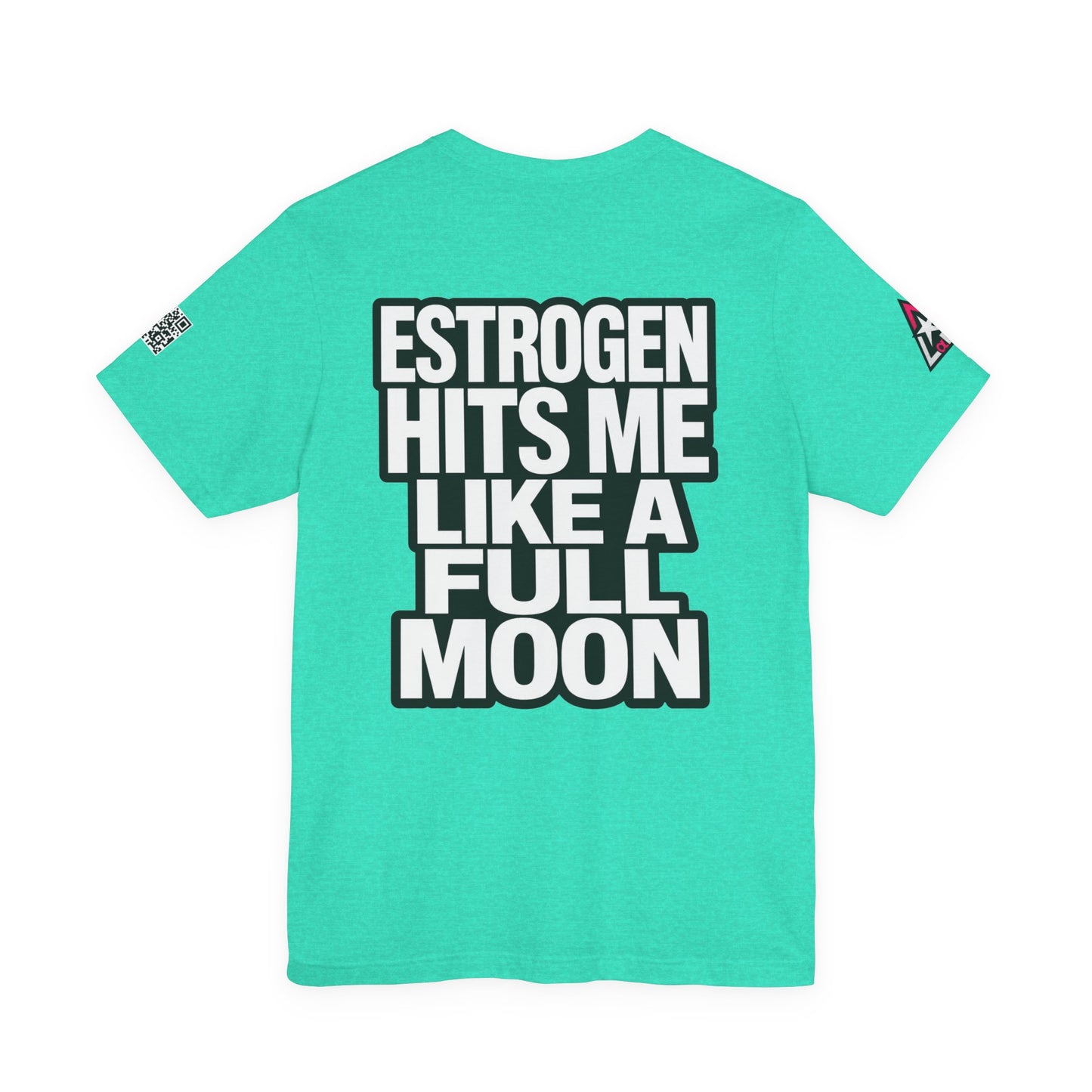 Estrogen Hits Me Like a Full Moon – Funny Hormone Graphic Tee