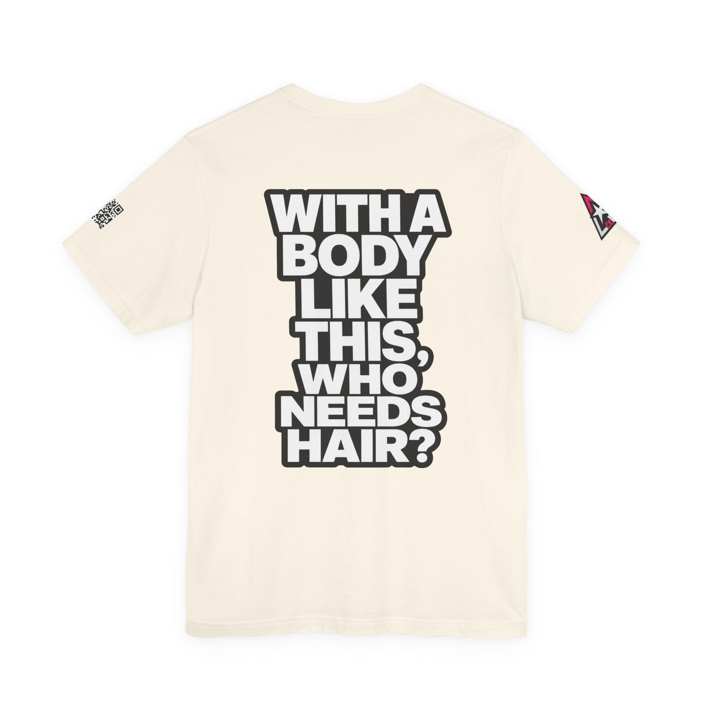 With a Body Like This, Who Needs Hair? – Funny Bald Guy Graphic Tee