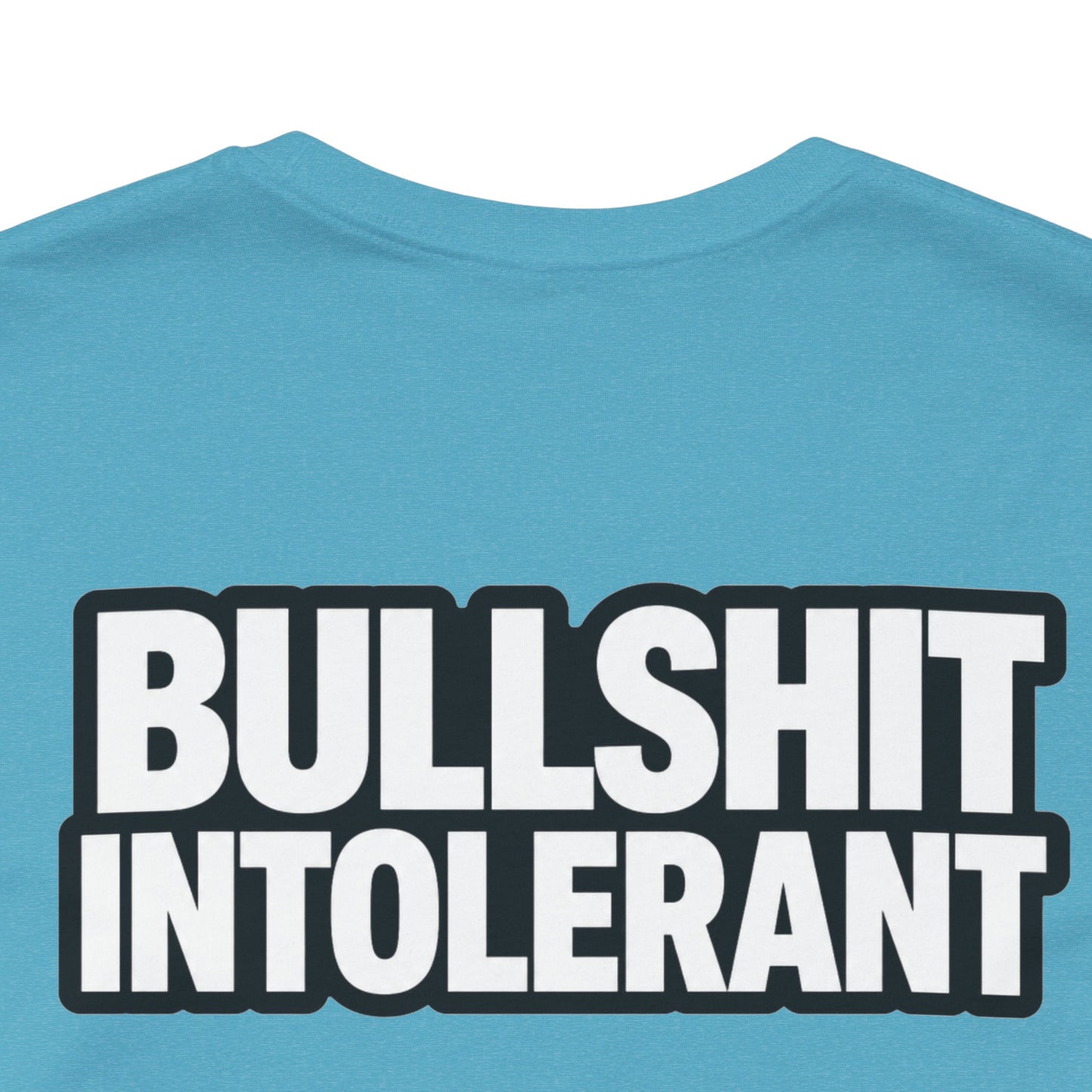Bullshit Intolerant Graphic T-Shirt | Sarcastic No-BS Streetwear Tee
