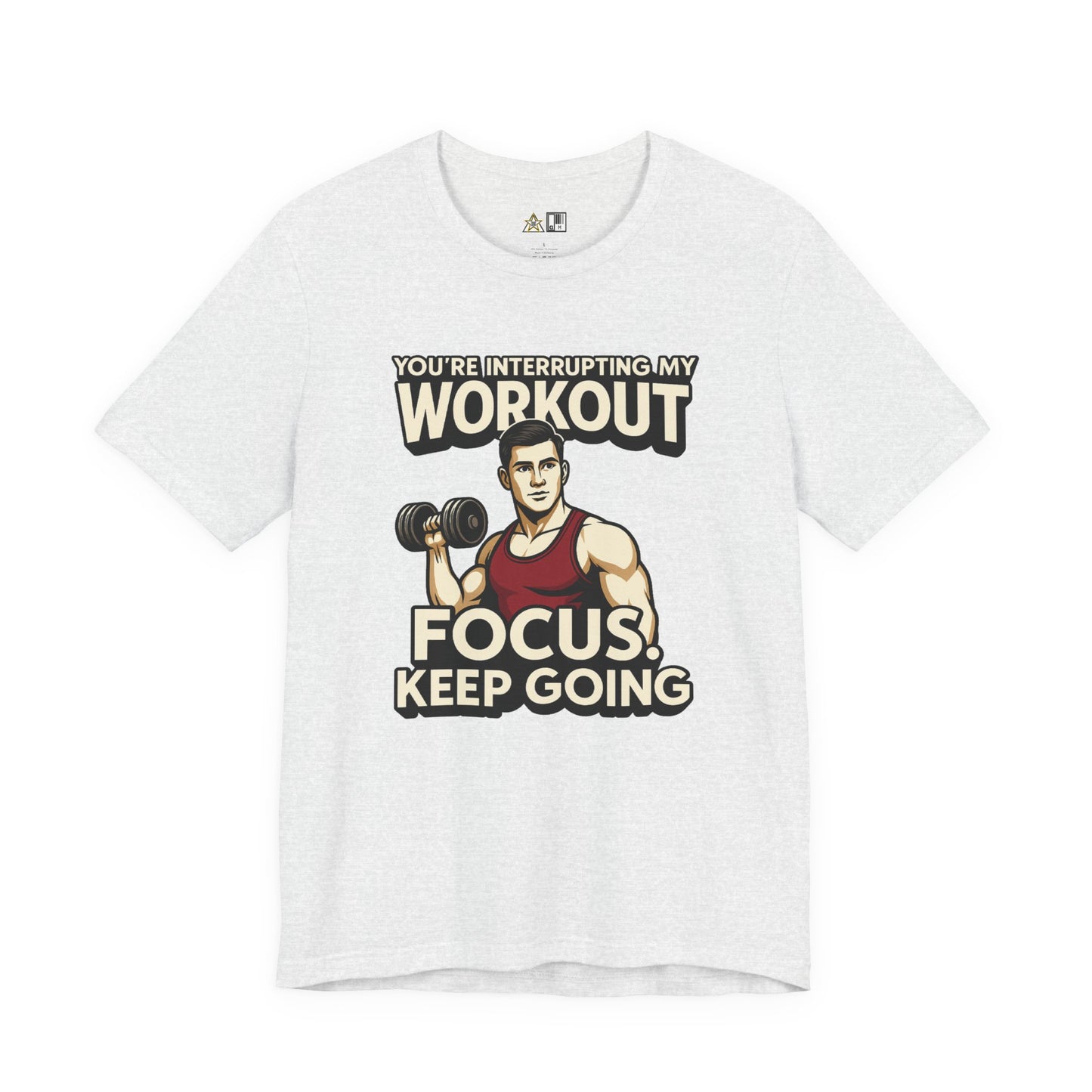 You’re Interrupting My Workout – Focus. Keep Going. Unisex Gym Streetwear Tee (Male Edition)