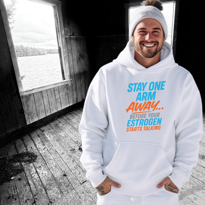 Stay One Arm Away Before Your Estrogen Starts Hoodie