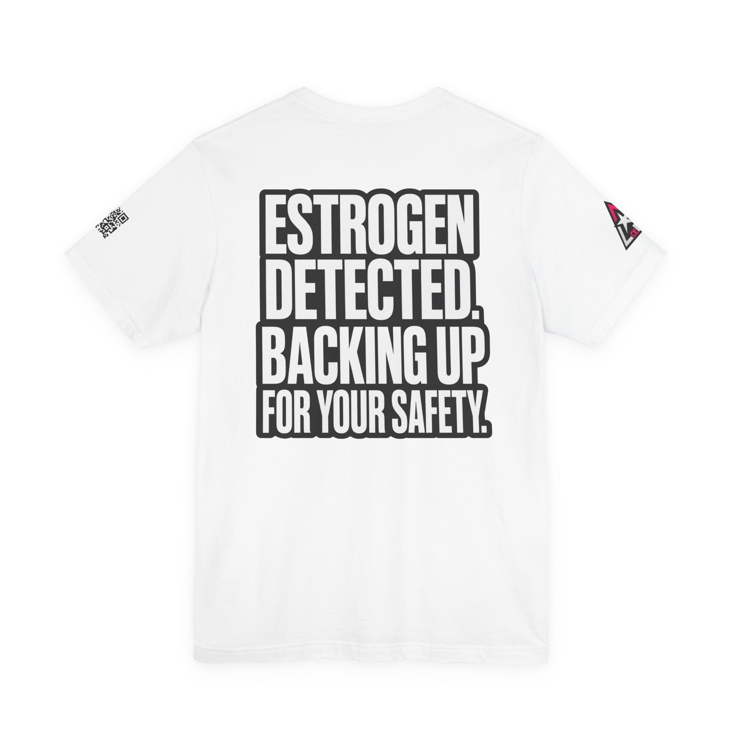 Estrogen Detected Backing Up for Your Safety – Funny Relationship Graphic Tee
