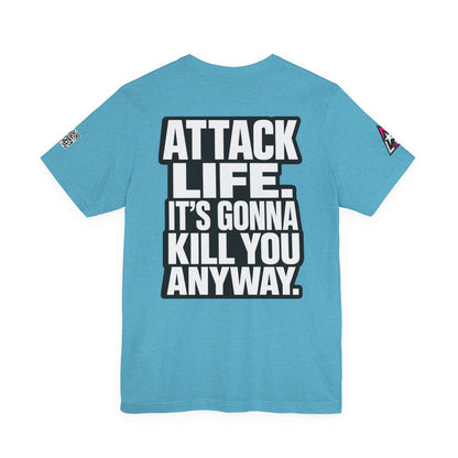Attack Life – It’s Gonna Kill You Anyway Graphic Tee