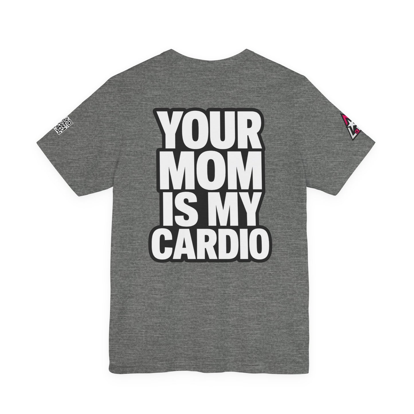 Your Mom Is My Cardio – Funny Adult Graphic Tee