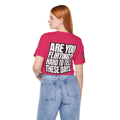 Are You Flirting? Hard to Tell These Days – Funny Dating Graphic Tee