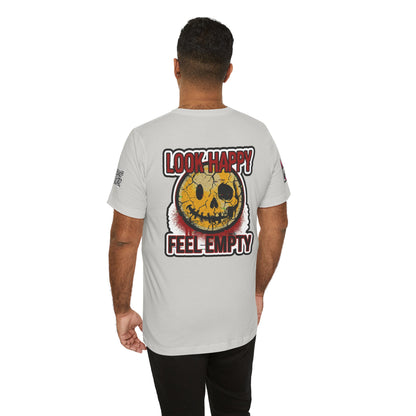 LOOK HAPPY FEEL EMPTY Graphic T-Shirt | Dark Humor Smiley Tee | Alternative Streetwear Shirt | Unisex Graphic Tee