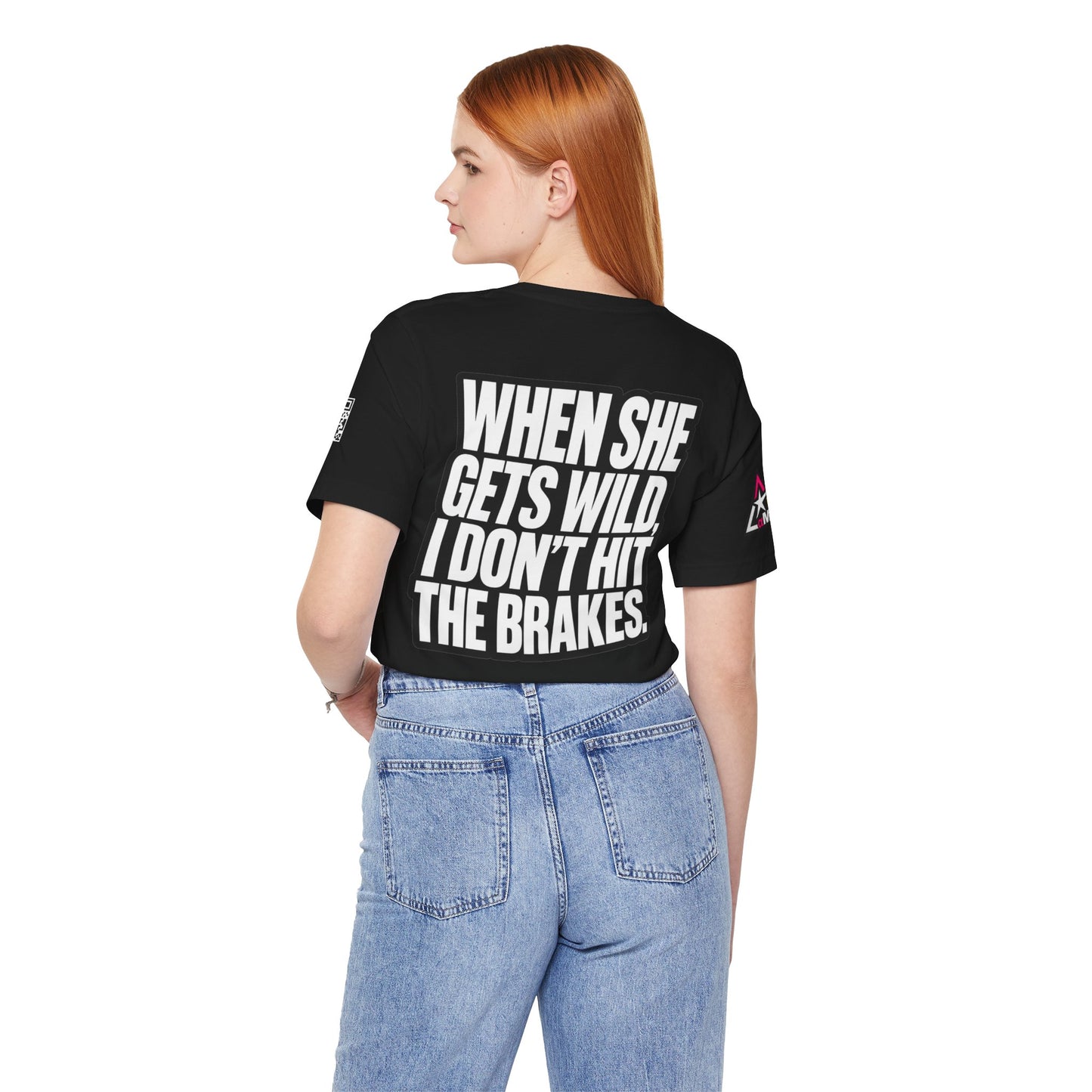 When She Gets Wild, I Don’t Hit the Brakes – Bold Dating Humor Graphic Tee