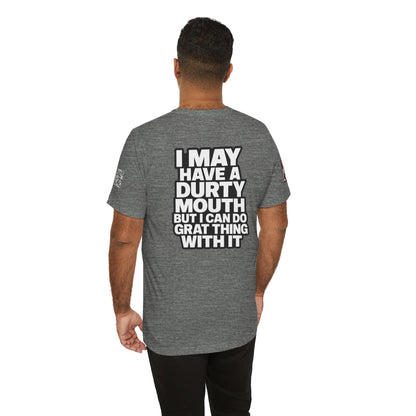 Dirty Mouth, Great Things – Funny Sarcastic Graphic Tee