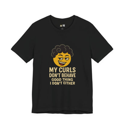My Curls Don’t Behave – Playful Unisex Statement Tee