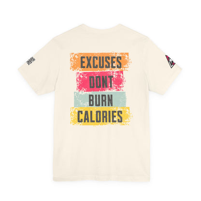 Excuses Don’t Burn Calories Graphic T-Shirt | Fitness Motivation Tee | Gym Streetwear Shirt
