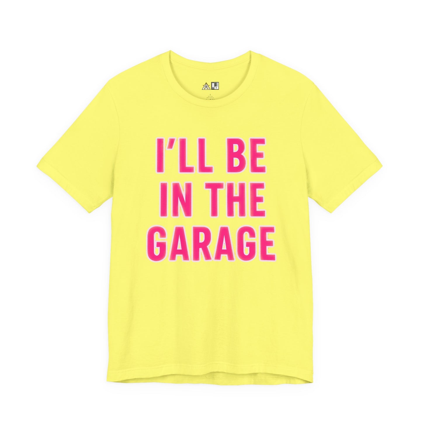 I’LL BE IN THE GARAGE Garage Mode Activated – unisex streetwear graphic tee