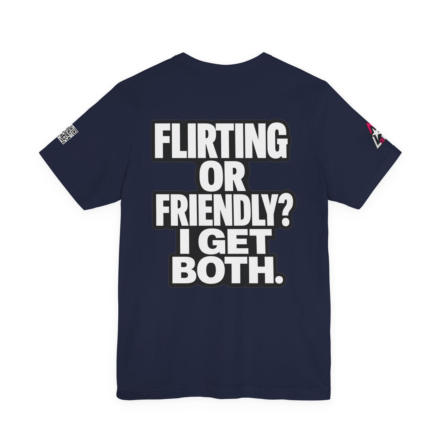 Flirting or Friendly? I Get Both – Funny Dating Graphic Tee