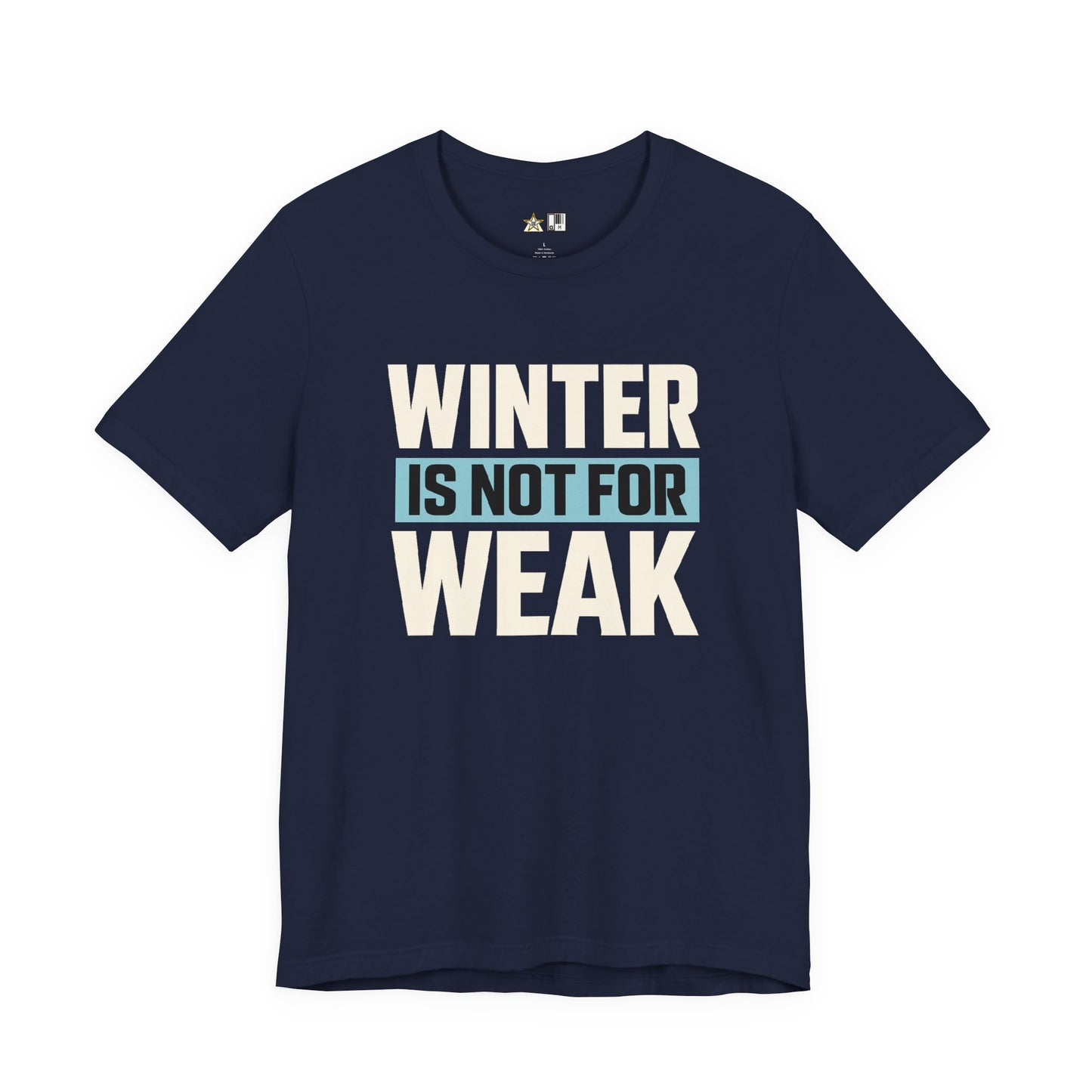 Winter Is Not For Weak – unisex streetwear graphic tee