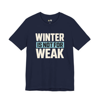 Winter Is Not For Weak – unisex streetwear graphic tee