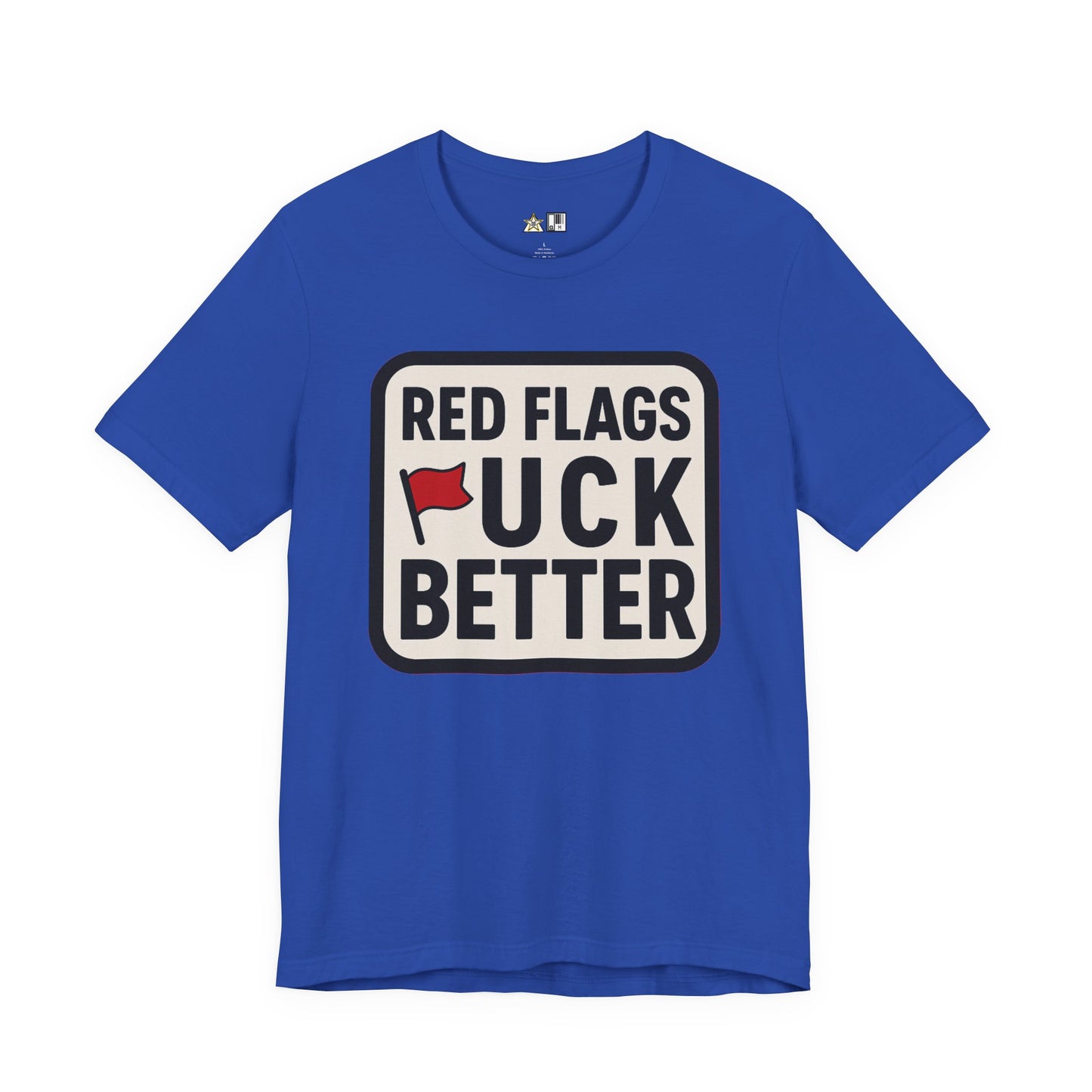 Red Flags F*ck Better – Unisex Streetwear Graphic Tee