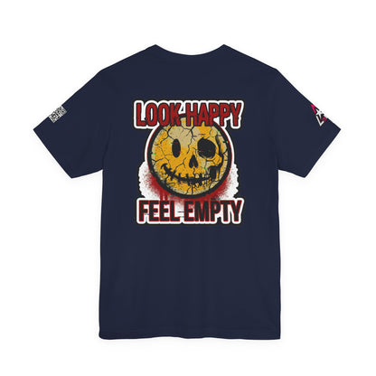 LOOK HAPPY FEEL EMPTY Graphic T-Shirt | Dark Humor Smiley Tee | Alternative Streetwear Shirt | Unisex Graphic Tee
