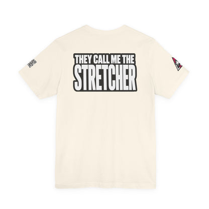 They Call Me the Stretcher Graphic T-Shirt | Funny Double Meaning Tee | Bold Streetwear Shirt