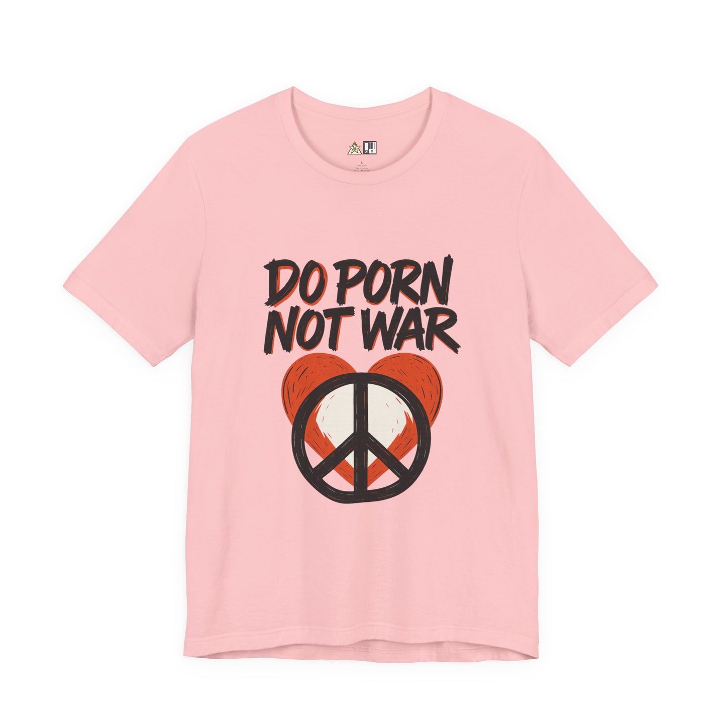 Do Porn Not War – Unisex Provocative Streetwear Tee