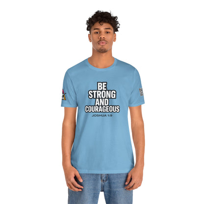 Be Strong and Courageous Graphic T-Shirt | Joshua 1:9 Christian Tee | Faith & Strength Streetwear