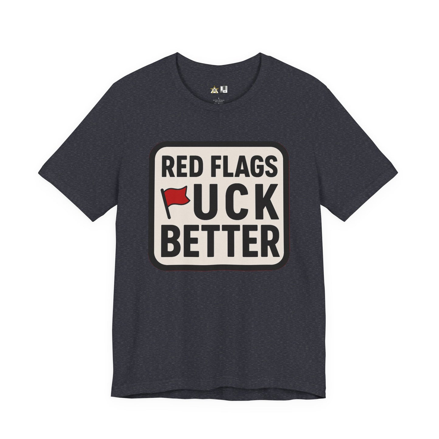 Red Flags F*ck Better – Unisex Streetwear Graphic Tee