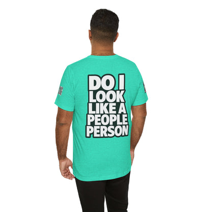 Do I Look Like a People Person? Graphic T-Shirt | Sarcastic Streetwear Tee