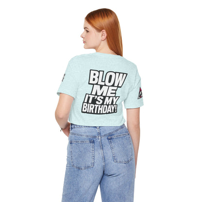 Blow Me, It’s My Birthday – Funny Birthday Graphic Tee