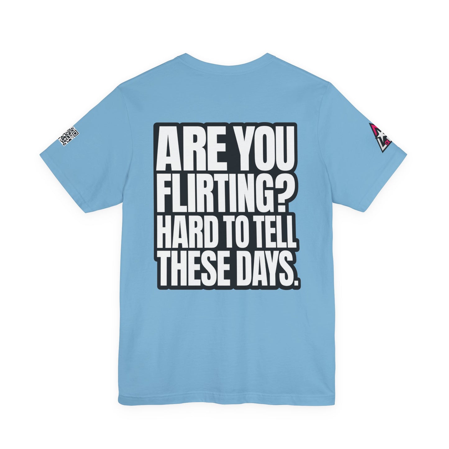 Are You Flirting? Hard to Tell These Days – Funny Dating Graphic Tee