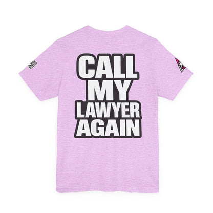 Call My Lawyer Again – Funny Bad Decisions Graphic Tee