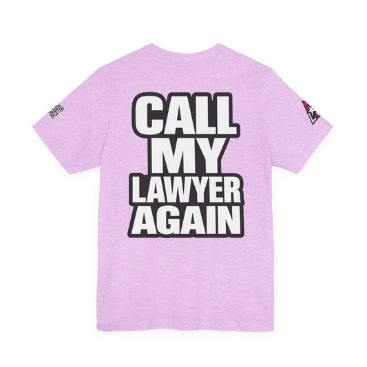 Call My Lawyer Again – Funny Bad Decisions Graphic Tee