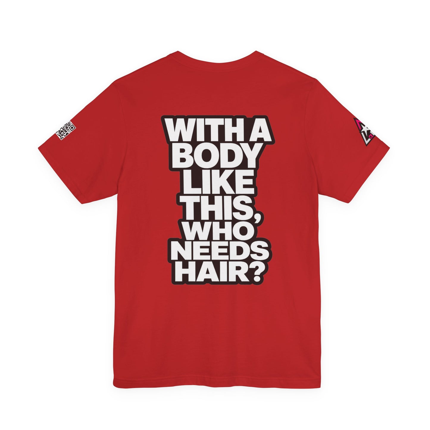 With a Body Like This, Who Needs Hair? – Funny Bald Guy Graphic Tee