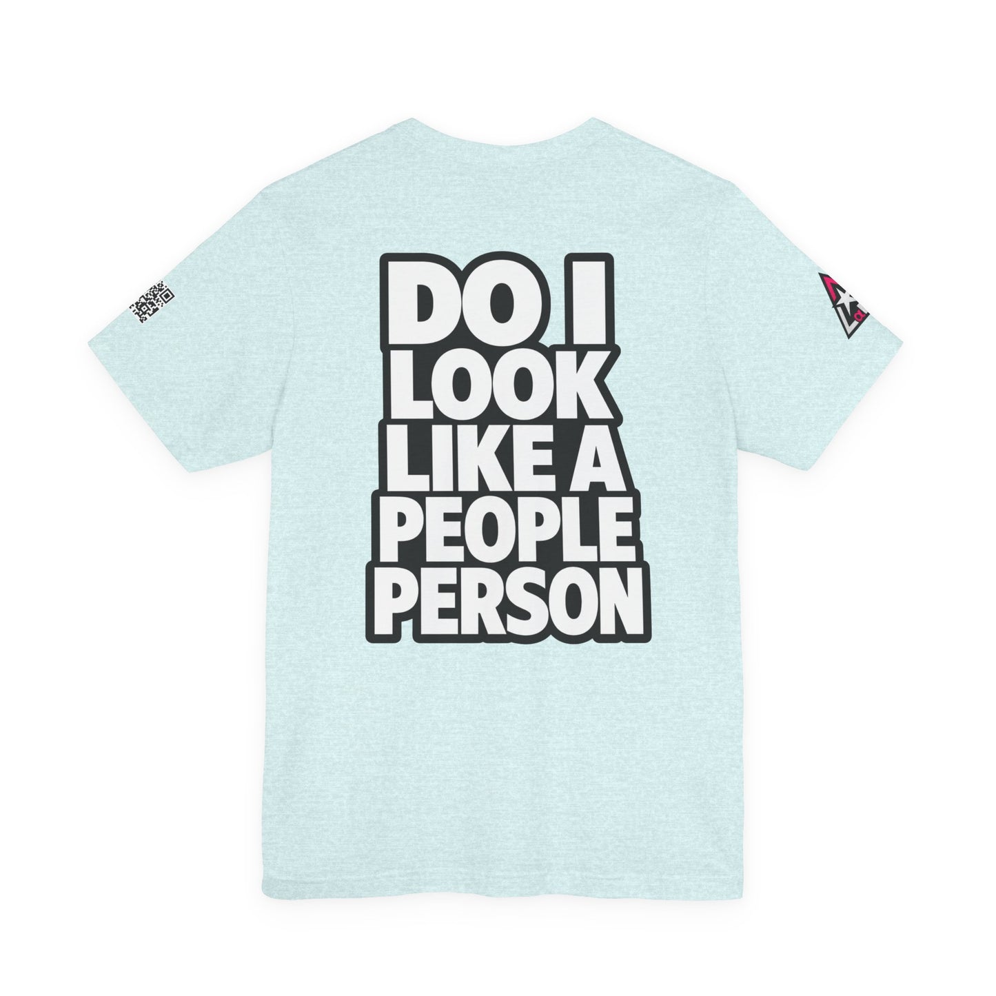 Do I Look Like a People Person? Graphic T-Shirt | Sarcastic Streetwear Tee