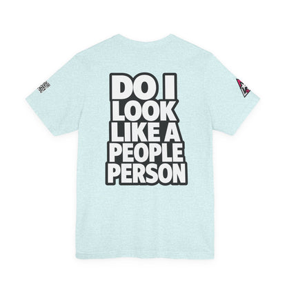 Do I Look Like a People Person? Graphic T-Shirt | Sarcastic Streetwear Tee
