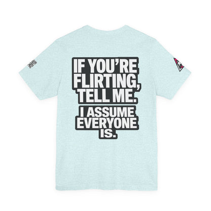 If You’re Flirting Tell Me – Cocky Funny Graphic Tee