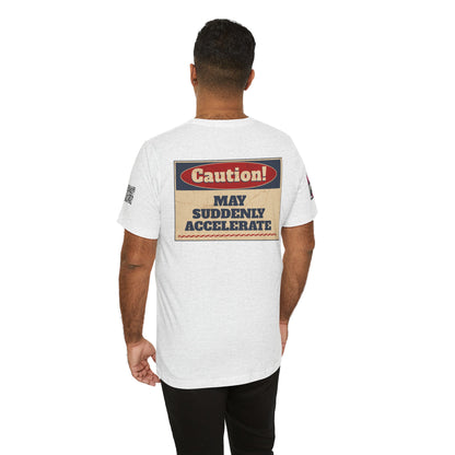 Caution! May Suddenly Accelerate Graphic T-Shirt | Funny Speed Tee | Bold Streetwear Shirt