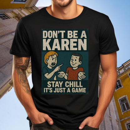 Don't Be a Karen Stay Chill It's Just a Game product type