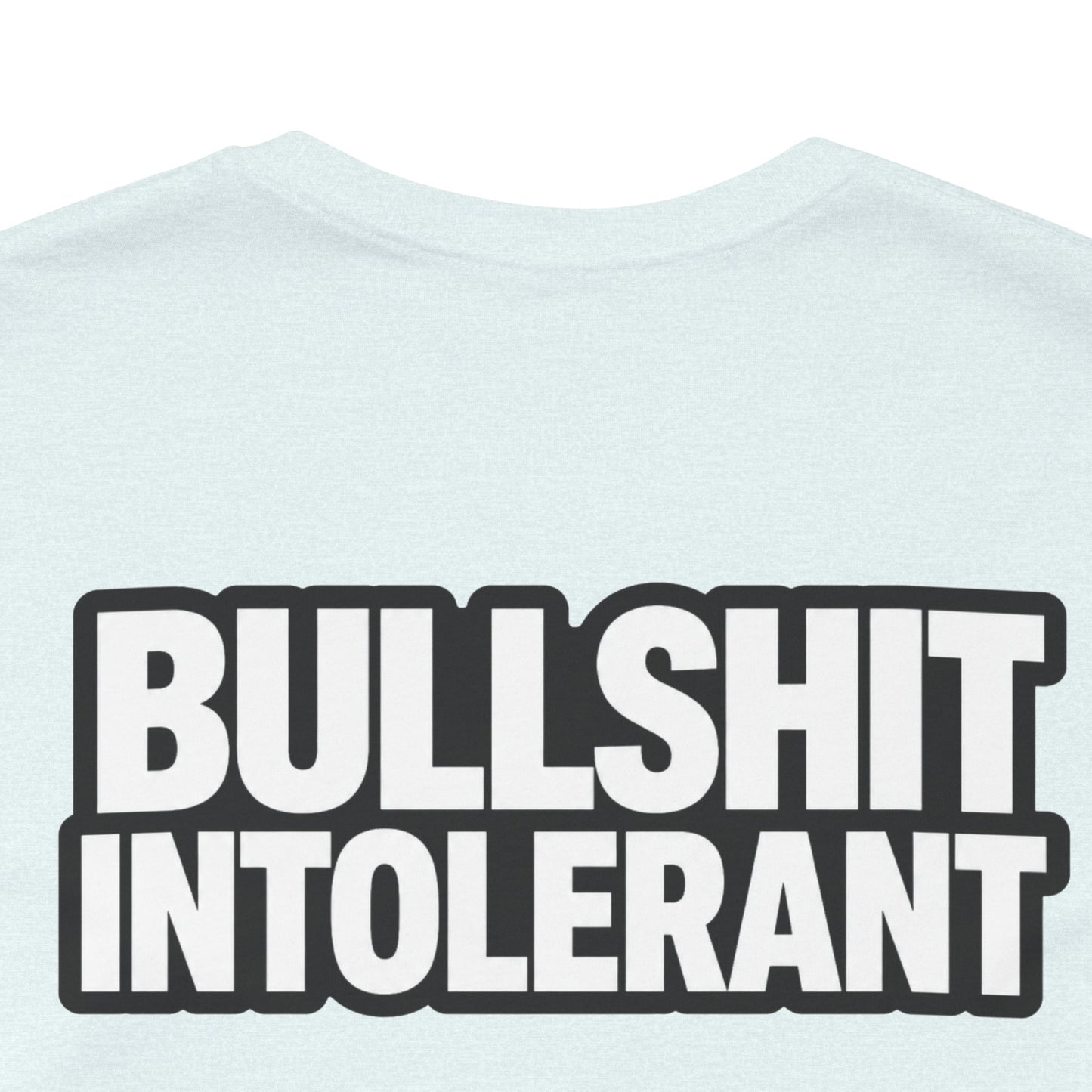 Bullshit Intolerant Graphic T-Shirt | Sarcastic No-BS Streetwear Tee
