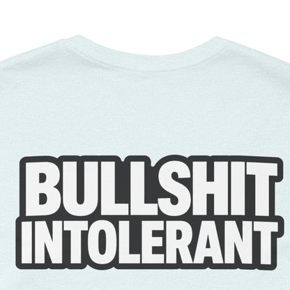 Bullshit Intolerant Graphic T-Shirt | Sarcastic No-BS Streetwear Tee