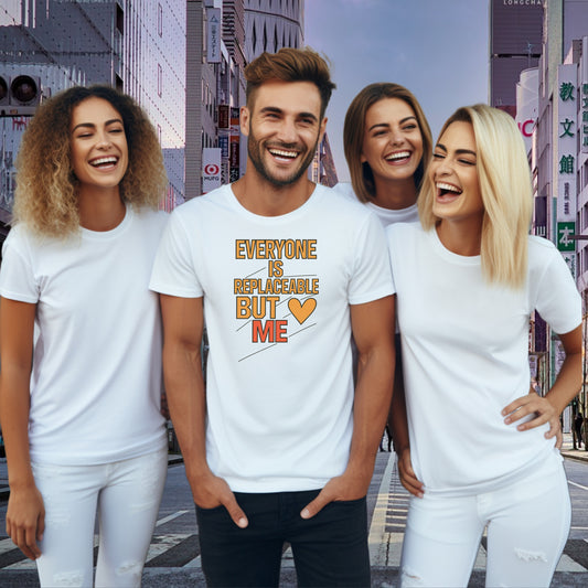 Everyone Is Replaceable But Me Quote T-shirt product