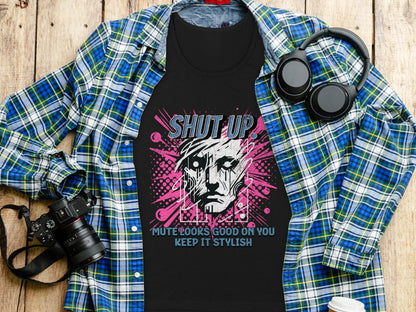 Shut Up Mute Looks Good on You Keep It Stylish product type