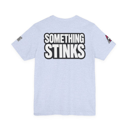 Something Stinks – Funny Sarcastic Statement Graphic Tee