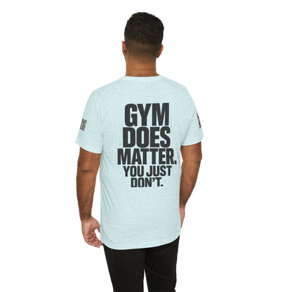 Gym Does Matter Graphic T-Shirt | Funny Fitness Tee | Gym Streetwear Shirt