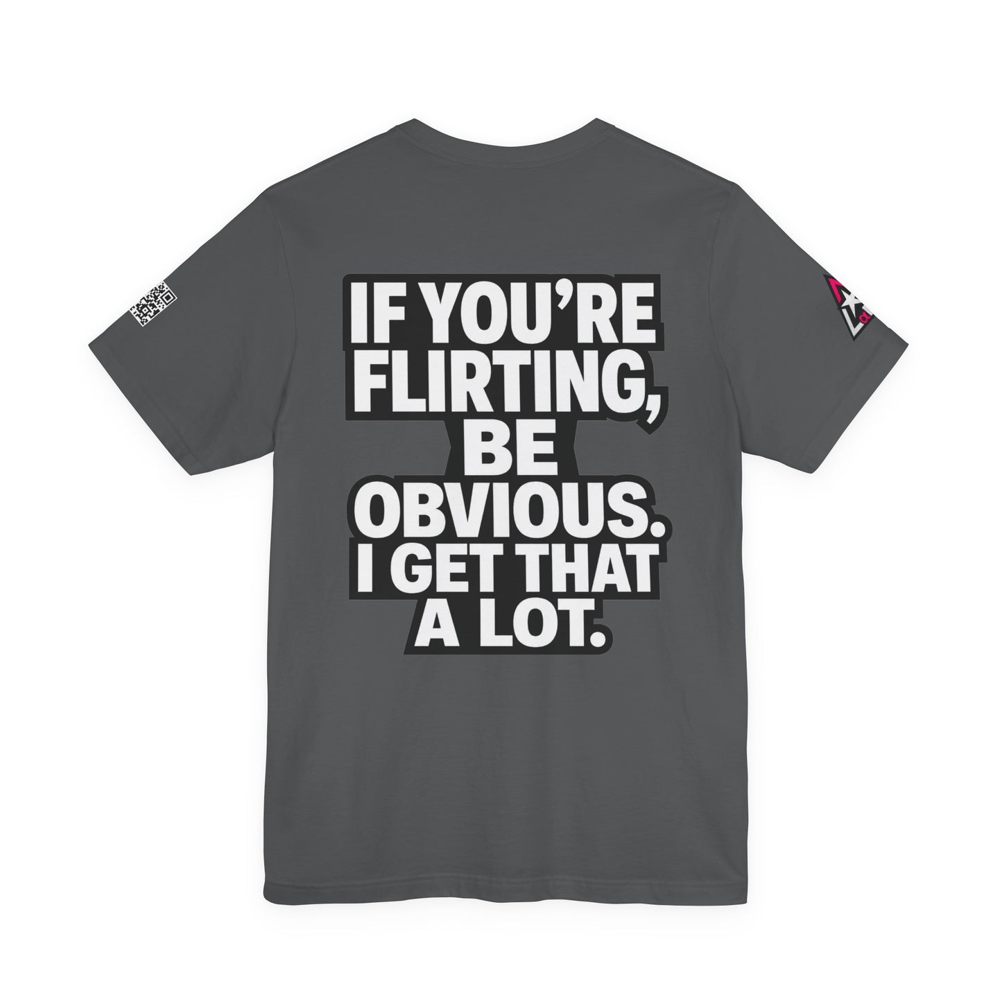 If You’re Flirting, Be Obvious – Funny Flirty Graphic Tee