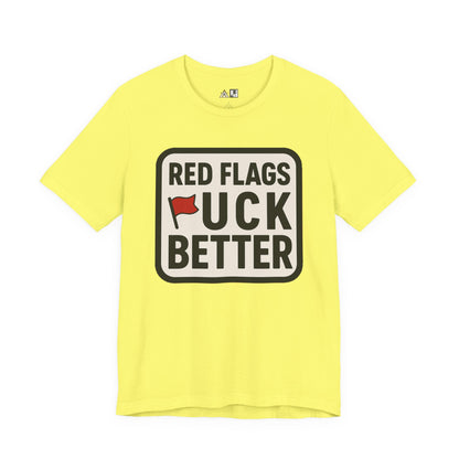 Red Flags F*ck Better – Unisex Streetwear Graphic Tee