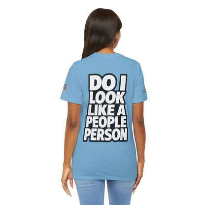 Do I Look Like a People Person? Graphic T-Shirt | Sarcastic Streetwear Tee