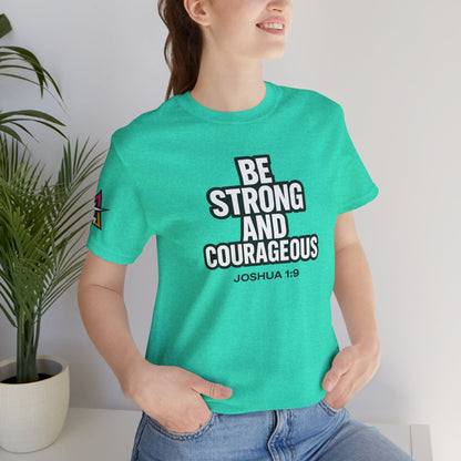 Be Strong and Courageous Graphic T-Shirt | Joshua 1:9 Christian Tee | Faith & Strength Streetwear